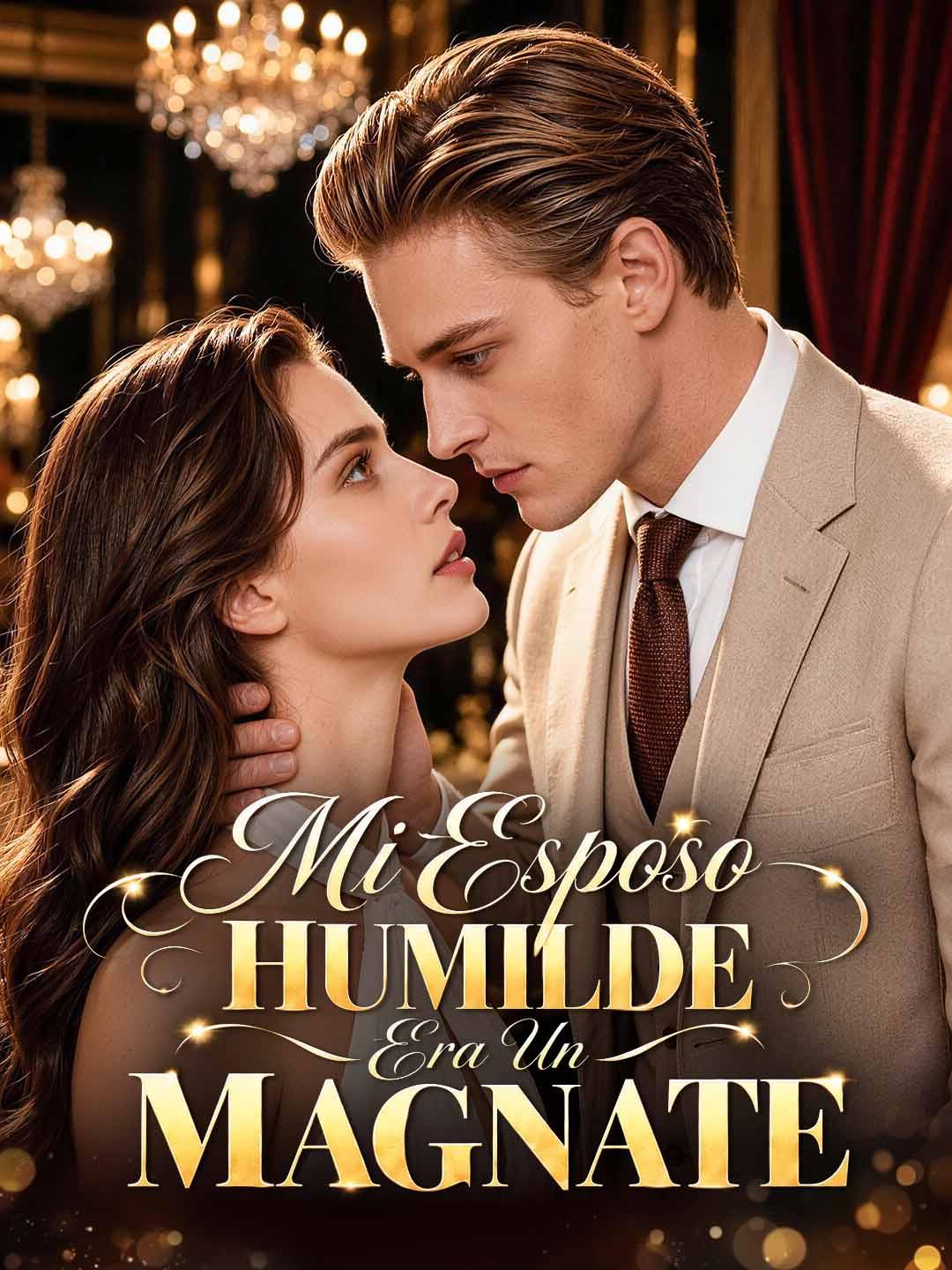 Mi Esposo Humilde Era Un Magnate